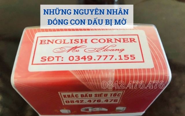 NHỮNG NGUYÊN NHÂN KHIẾN CON DẤU BỊ MỜ