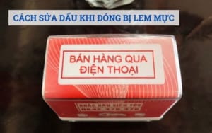 Cách sửa dấu khi đóng bị lem mực