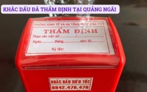 KHẮC DẤU ĐÃ THẨM ĐỊNH TẠI QUẢNG NGÃI