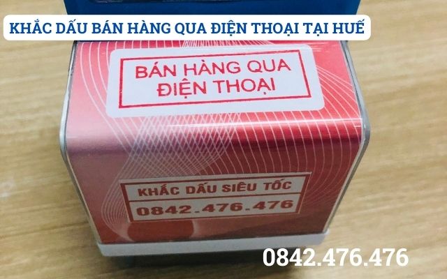 KHẮC DẤU BÁN HÀNG QUA ĐIỆN THOẠI TẠI HUẾ