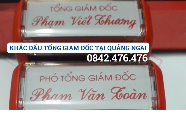 KHẮC DẤU TỔNG GIÁM ĐỐC TẠI QUẢNG NGÃI