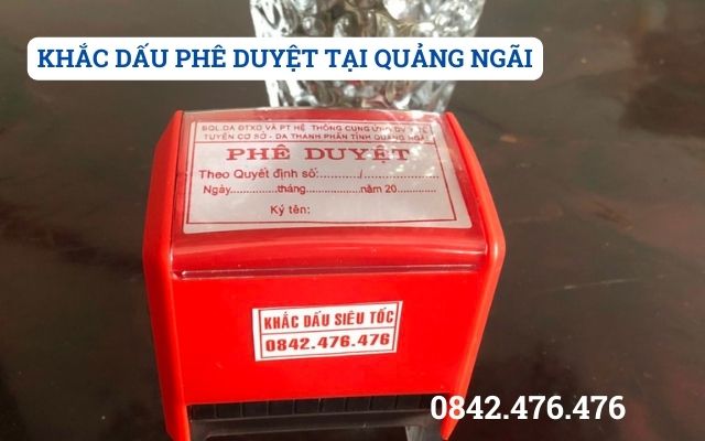 KHẮC DẤU PHÊ DUYỆT TẠI QUẢNG NGÃI