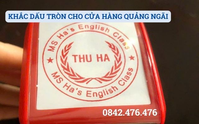 KHẮC DẤU TRÒN CHO CỬA HÀNG TẠI QUẢNG NGÃI