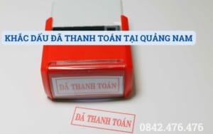 KHẮC DẤU ĐÃ THANH TOÁN TẠI QUẢNG NAM