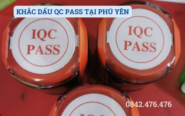 KHẮC DẤU QC PASS TẠI PHÚ YÊN