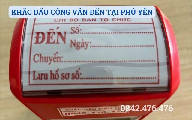 KHẮC DẤU CÔNG VĂN ĐẾN TẠI PHÚ YÊN