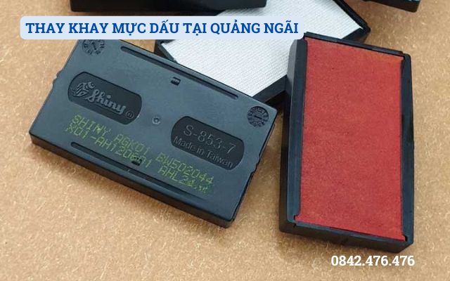 THAY KHAY MỰC DẤU TẠI QUẢNG NGÃI